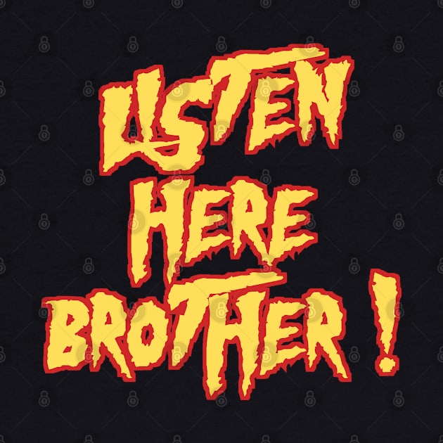 Listen here brother (Red) - Hulk Hogan by cheesefries